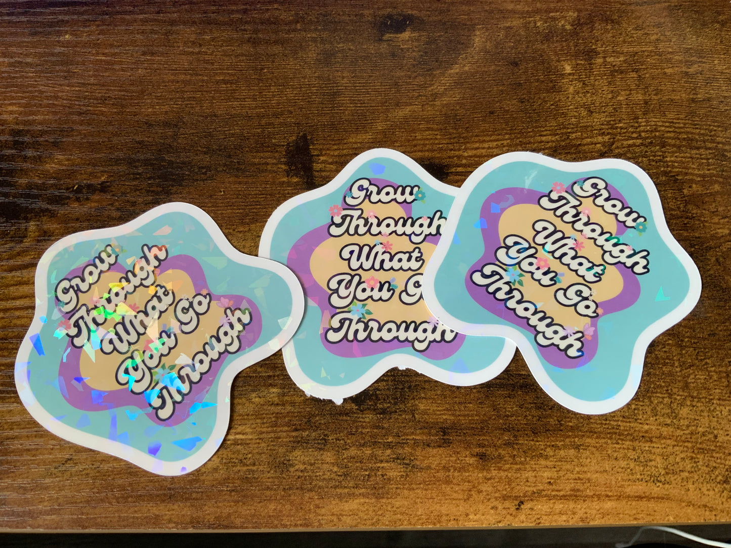 Grow Through What You Go Through -holo sticker